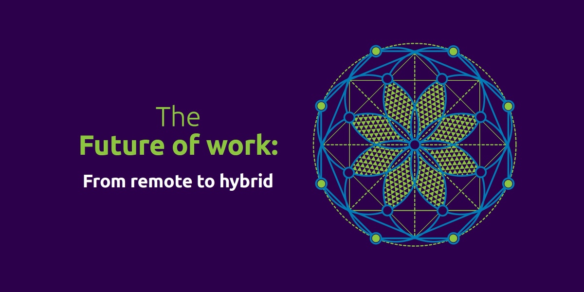 Get the best of all worlds with hybrid working